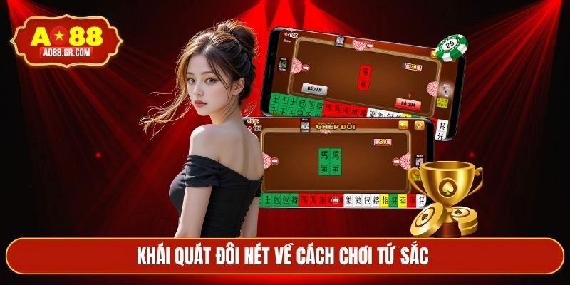 Khái quát đôi nét về cách chơi tứ sắc