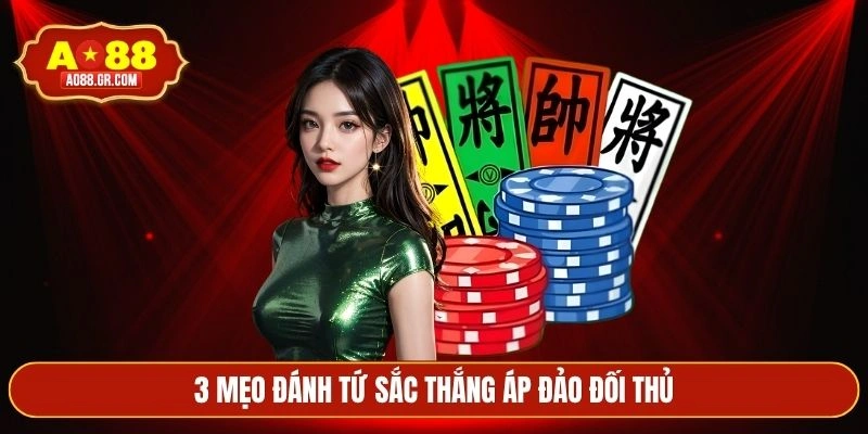 3 mẹo đánh tứ sắc thắng áp đảo đối thủ