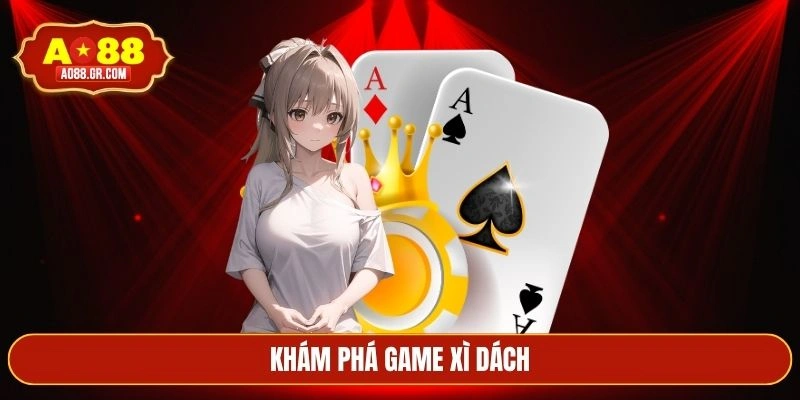 Khám phá game xì dách