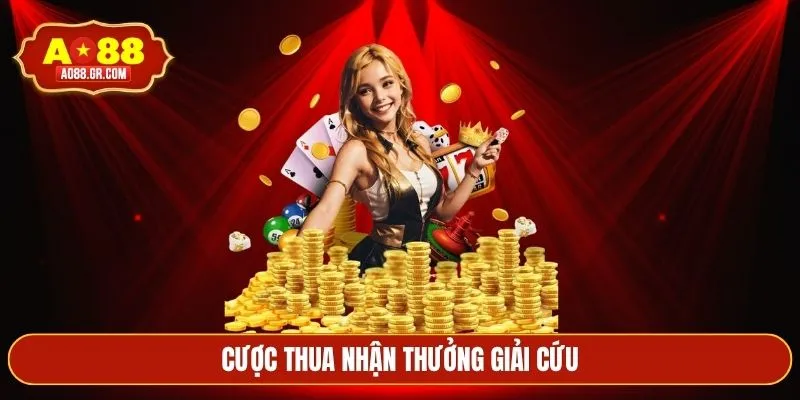Cược Thua Nhận Thưởng Giải Cứu