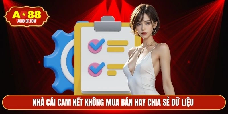 Nhà cái cam kết không mua bán hay chia sẻ dữ liệu