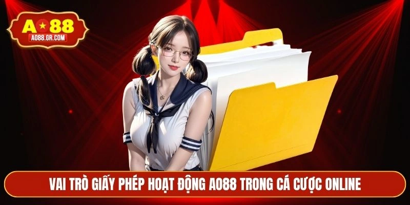 Vai trò giấy phép hoạt động AO88 trong cá cược online