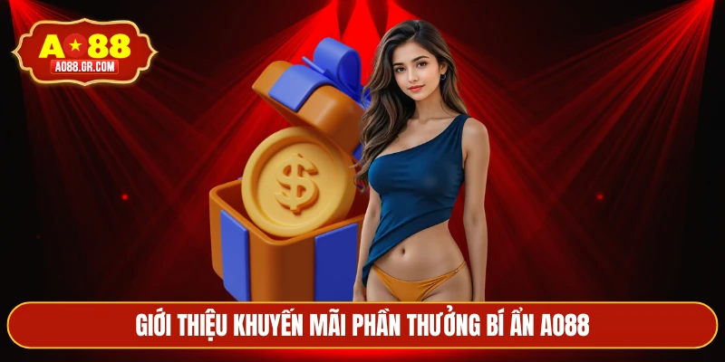 Giới thiệu khuyến mãi phần thưởng bí ẩn AO88